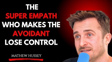 Matthew Hussey : The Super Empath Who Makes the Avoidant Lose Control