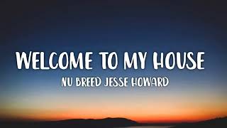 Nu Breed feat Jesse Howard - Welcome To MY House (lyrics)