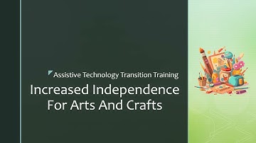 FAAST ARDC Transition Training for Assistive Technology- Increased Independence in Arts and Crafts