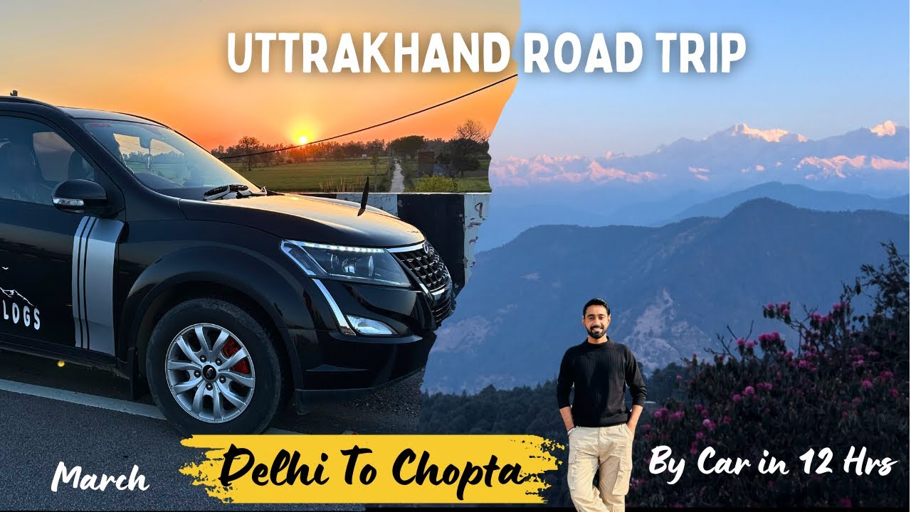 Delhi To Chopta By Car | Delhi to Chopta Tungnath Temple | Uttrakhand Road Trip