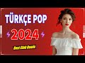 Türkçe Pop Şarkılar Remix 2024 ✨ En Çok Dinlenen Pop Müzik Remix 2024 💞 Hareketli Pop Şarkılar Remix