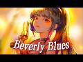 [Nightcore] Beverly Blues (Opia)