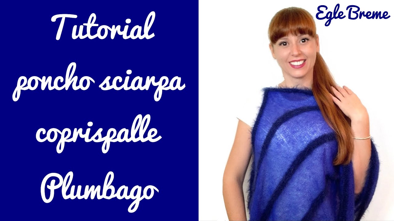 Tutorial poncho sciarpa coprispalle Plumbago ferri dritti/circolari