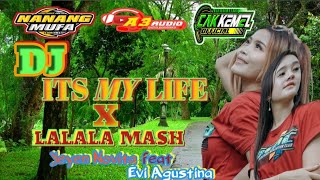 DJ ITS My LIFE X LALALA MASH||CAK KEMEL||A3 AUDIO PUTRA PANDAWA.NANANG MUFA.YEYEN NOVITA feat EVi A