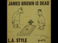 L A STYLE James Brown Is Dead Rap Remix Version L A STYLE James Brown Is Dead Rap Remix Version