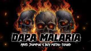TAROBE DADA🔥 PARTY DAPA MALARIA - ARIS SUMPUO FT BOY METAL SOUND 🔥