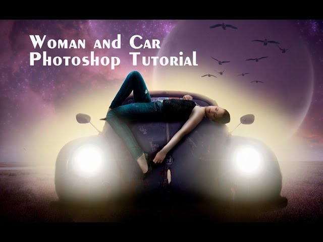 Woman and Car | PHOTOSHOP MANIPULASION TUTORIAL class=