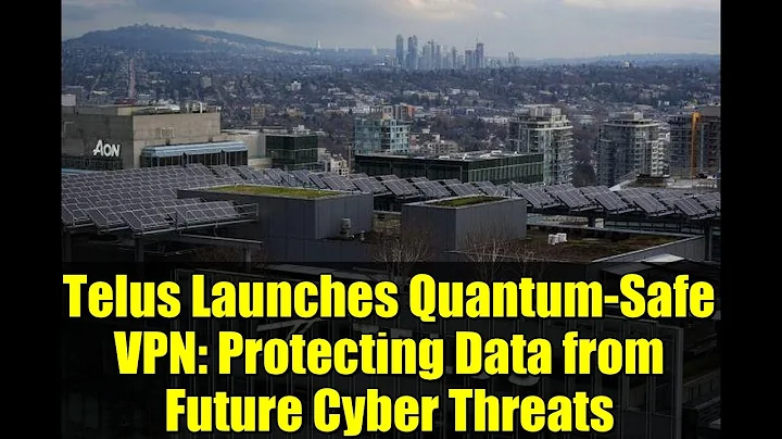 Telus Launches Quantum-Safe VPN: Protecting Data from Future Cyber Threats