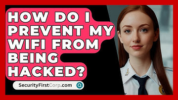 How Do I Prevent My Wifi From Being Hacked? - SecurityFirstCorp.com