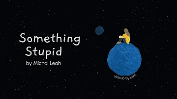 [Vietsub] Something Stupid - Michal Leah