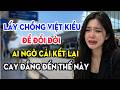 KHÓC MỜ MẮT! LẤY CHỒNG VIỆT KIỀU ĐỂ ĐỔI ĐỜI, NÀO NGỜ MỌI CHUYỆN LẠI DIỄN BIẾN NHƯ NÀY