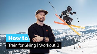 How To Train for Skiing | Workout B