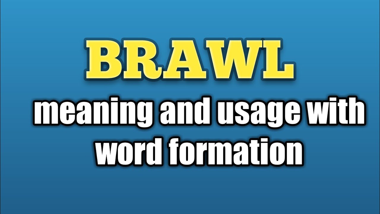 Brawl Meaning With Word Formation YouTube Brawl Meaning With Word Formation YouTube
