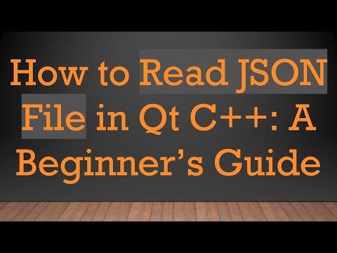 How to Read JSON File in Qt C++: A Beginner’s Guide