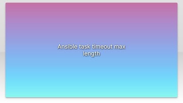 Ansible task timeout max length