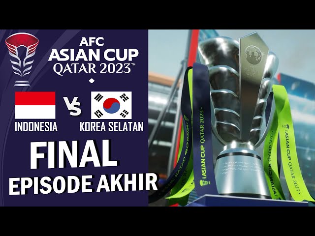 FINAL AFC Asian Cup  | Indonesia Vs Korea Selatan | Siapakah Juaranya? (#5) class=