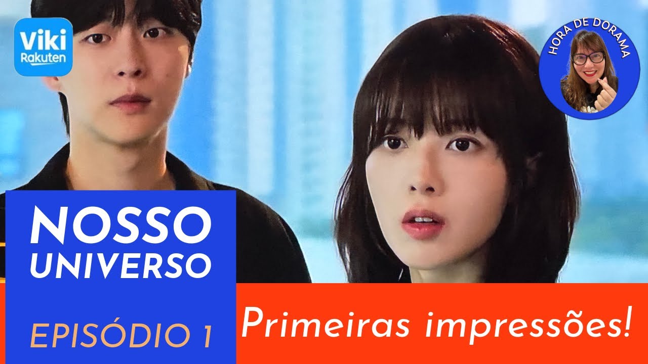 Nosso Universo🍼- ep 1 - análise c/ spoiler (Viki - Our Universe)