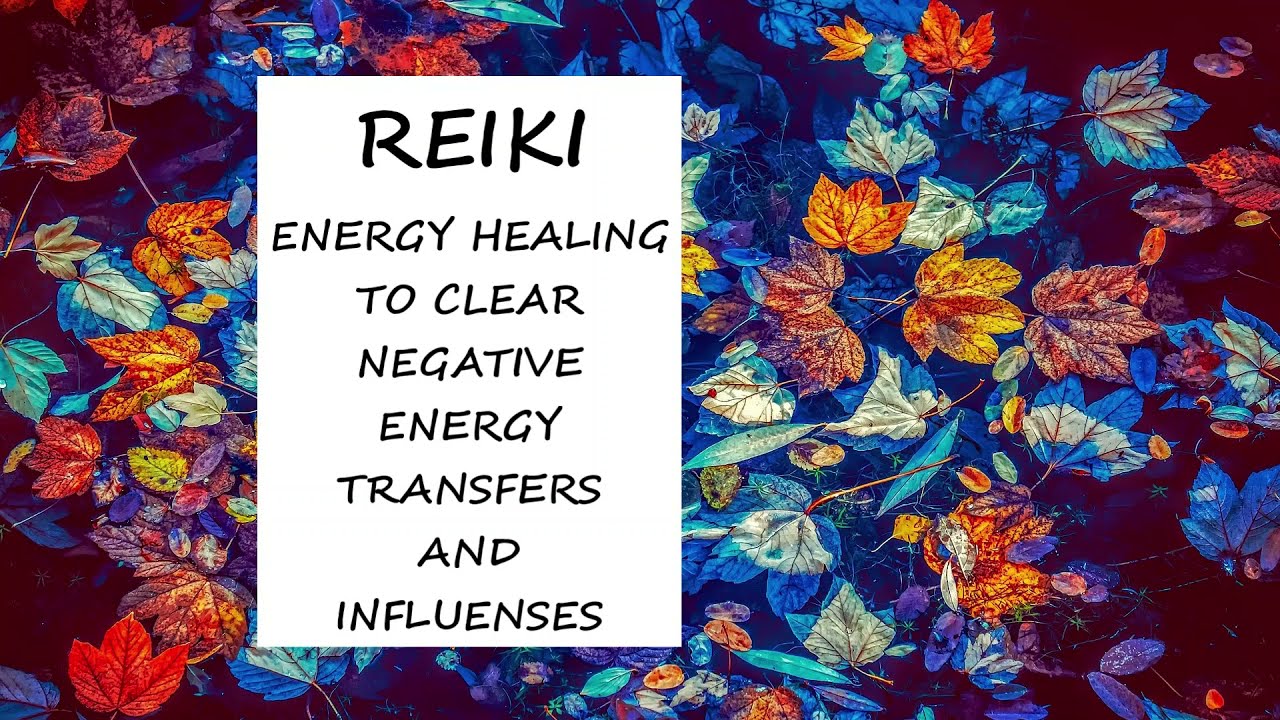Reiki to Clear Negative Energy Transfers and Influenses | Timeless Energy Healing