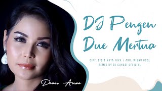 DJ PENGEN DUE MERTUA - Dian Anic | Remix | By DJ Suhadi 