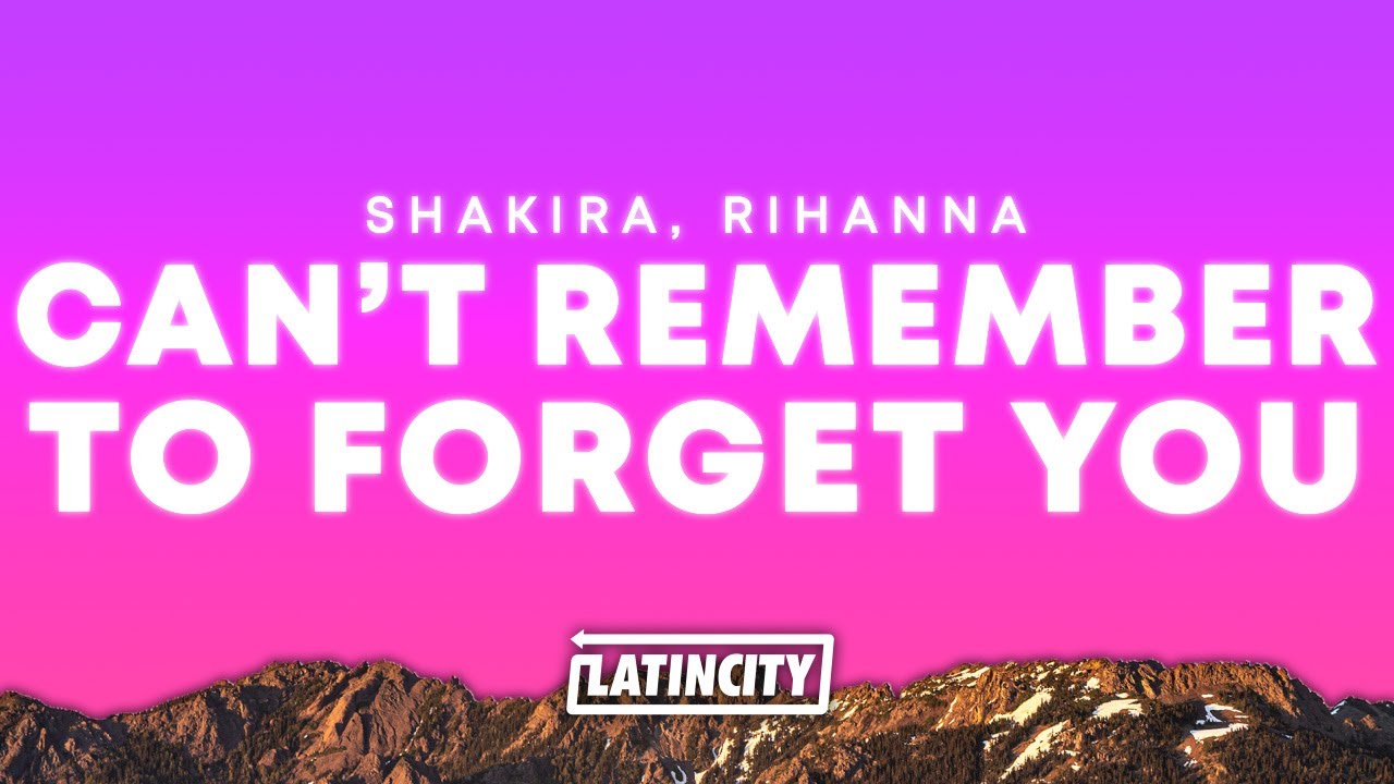 Shakira, Rihanna – Can't Remember to Forget You (Lyrics)