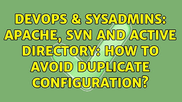 DevOps & SysAdmins: Apache, SVN and Active Directory: how to avoid duplicate configuration?