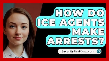 How Do ICE Agents Make Arrests? - SecurityFirstCorp.com