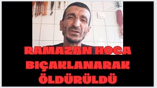 Ramazan Hoca Öldürüldü