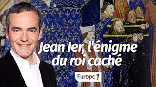 Au cœur de l'histoire: Jean Ier, l'énigme du roi caché (Franck Ferrand)