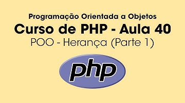 Herança - Parte 1 - PHP Orientado a Objetos - Aula 40