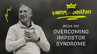Overcoming Imposter Syndrome | Kingdom of the Underdogs | Pastor Eric Ferris