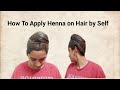How to apply henna on hair by self.