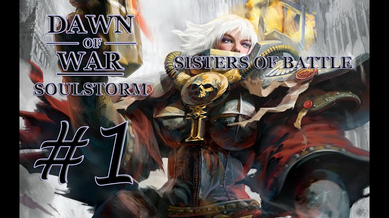 Dawn Of War - Soulstorm. Part 1 - (+3 Provinces). Sisters Of Battle Campaign. (Hard)