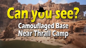 Camouflaged Base Near Thrall Camp | Hidden Base | Conan Exiles