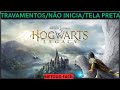 Hogwarts Legacy - Travando/Tela Preta/ Não Inicia/Crash - Resolvido!