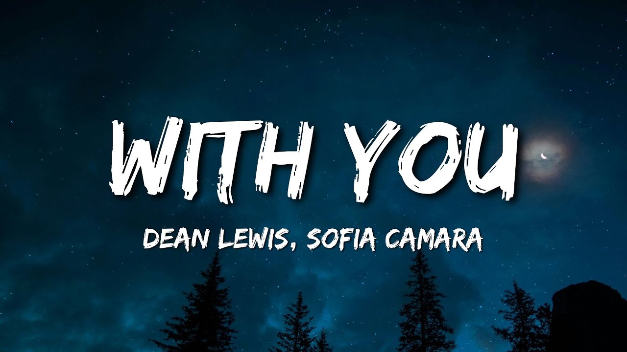 Dean Lewis, Sofia Camara - With You (Lyrics) Dean Lewis, Sofia Camara - With You (Lyrics)