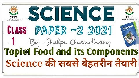 Ctet Science Paper-2 topic series||topic-1 ||food,sources and components of food||Ctet 2021