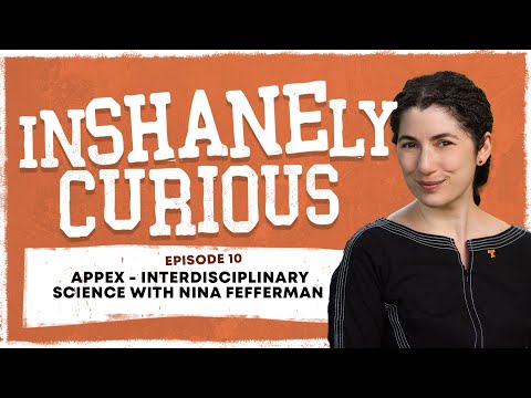 APPEX - Interdisciplinary Science with Nina Fefferman | InShanely Curious Ep 10