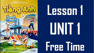[TIẾNG ANH 7] [MỚI 2022] I Learn Smart World 7 - SB - Unit 1. Free Time - Lesson 1
