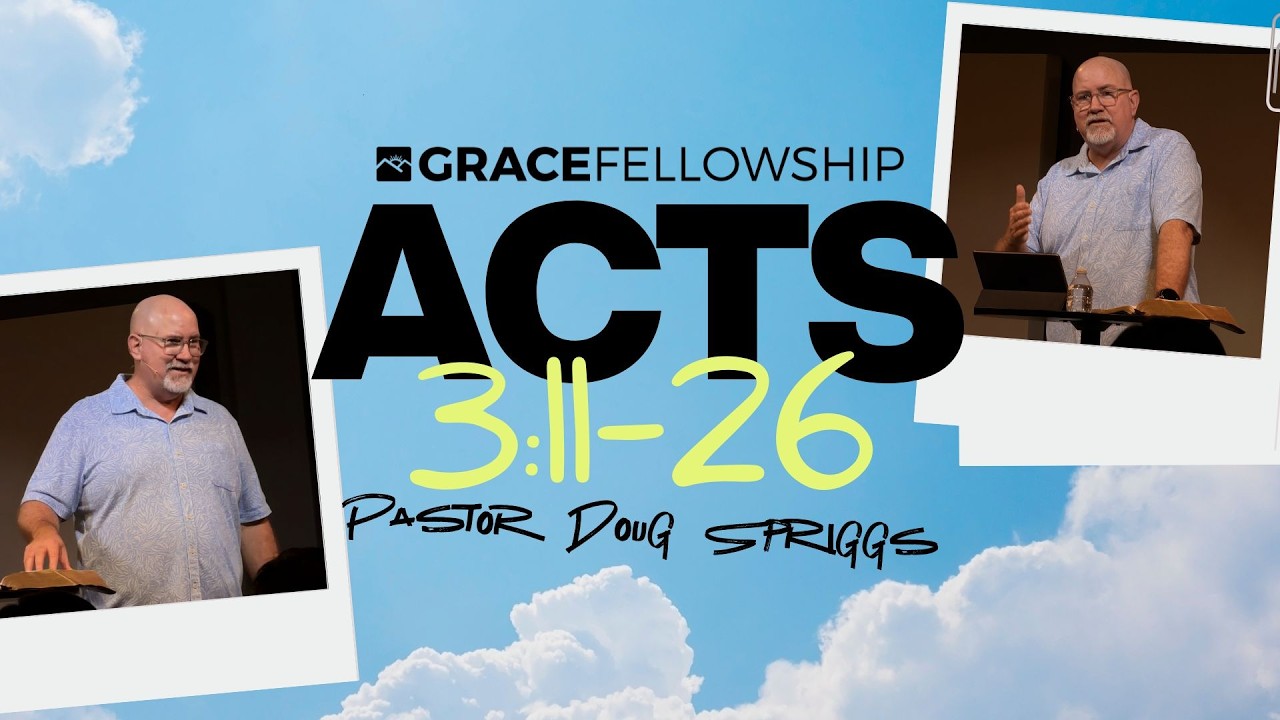 Acts 3:11-26 | Pastor Doug Spriggs | Grace Fellowship