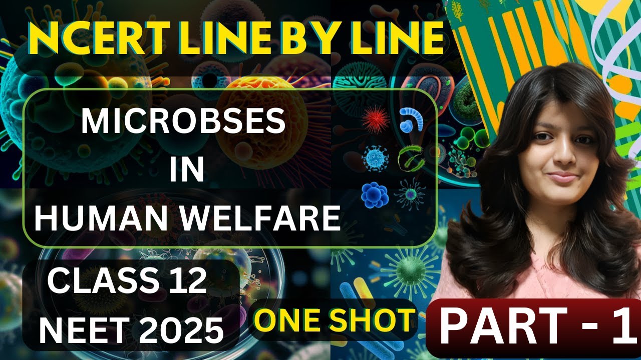MICROBES IN HUMAN WELFARE 12 ONE SHOT | NEET 2025 | NCERT LINE BY LINE ...