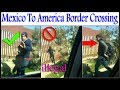 Mexico to america border crossing  mexico to usa illegal wall crossing  2019