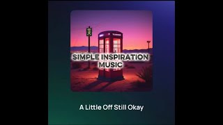 A Little Off Still Okay ✨Simple Inspiration Music with Donna Ai