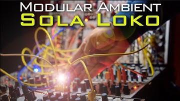 Modular Ambient/Drone ::~:: Sola Loko