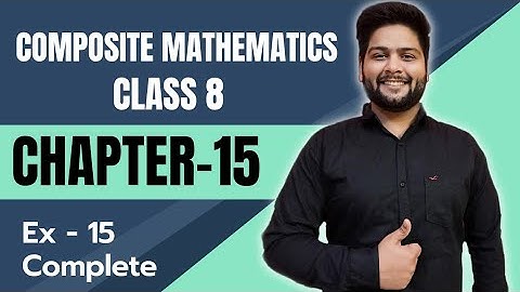 Composite Mathematics Class 8, Chapter - 15