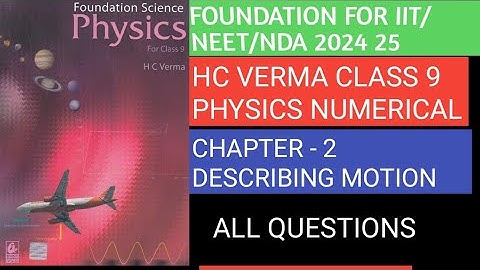 HC VERMA CLASS 9 Chapter 2 Numerical | PHYSICS | DESCRIBING MOTION | NUMERICALS| HC VERMA solution