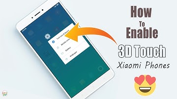How To Enable 3D Touch On Any Xaiomi Phones