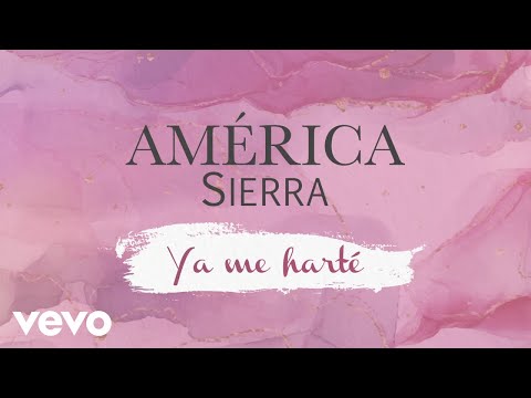 América Sierra - Ya Me Harté (LETRA)