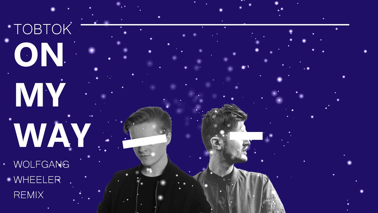 Tobtok - On My Way (Wolfgang Wheeler Remix)