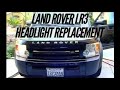 Land Rover LR3 Headlight Replacement