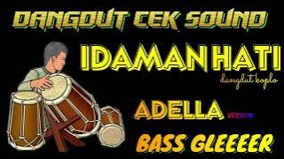 CEK SOUND TERBARU IDAMAN HATI FULL BASS GLERRR